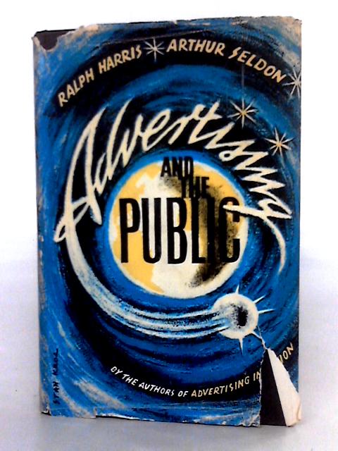 Advertising And The Public By Ralph Harris & Arthur Seldon
