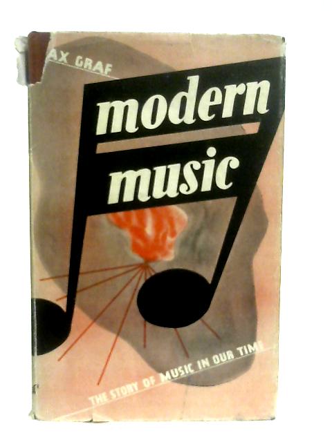 Modern Music, Composers and Music of Our Time By Max Graf