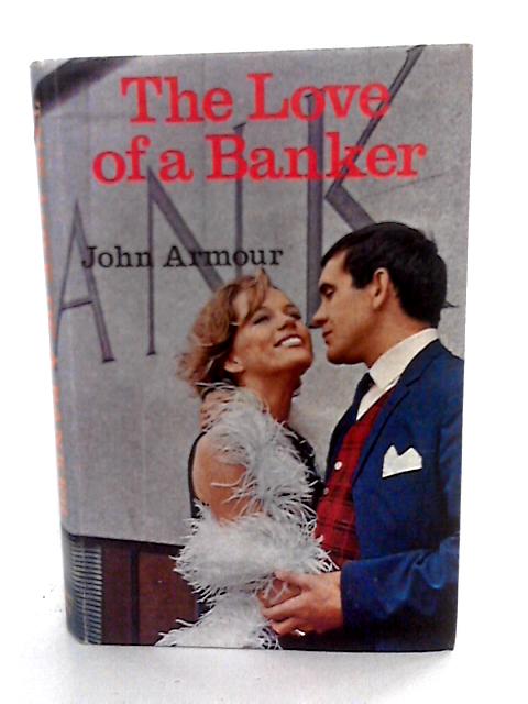 Love Of A Banker By John Armour