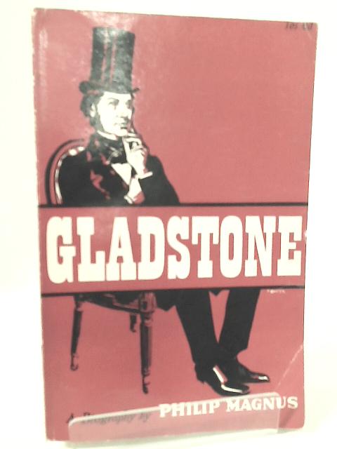 Gladstone: A Biography von Philip Magnus