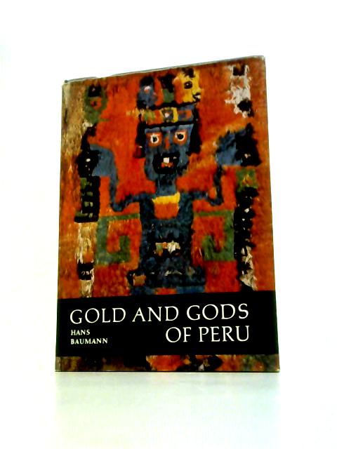 Gold and Gods of Peru By Hans Baumann