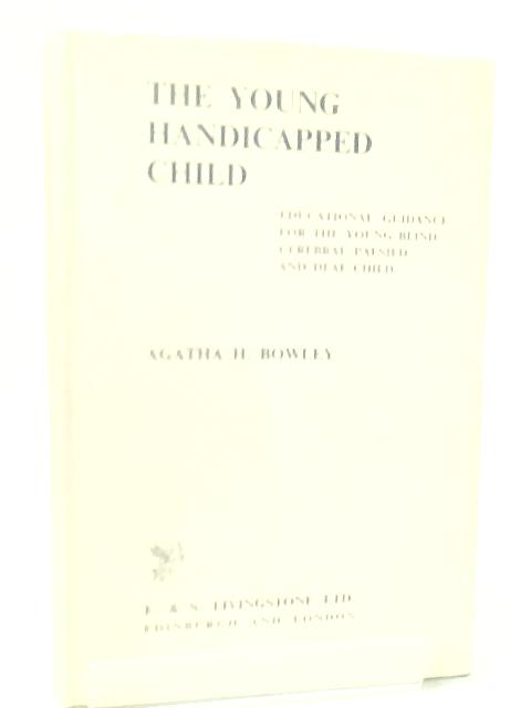The Young Handicapped Child von Agatha H. Bowley