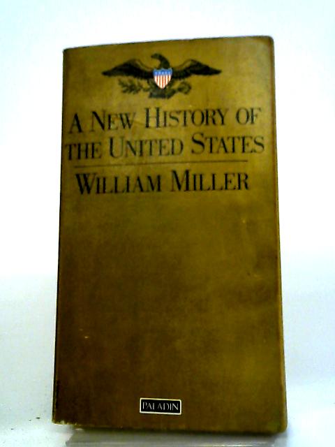 A New History of the United States von William Miller