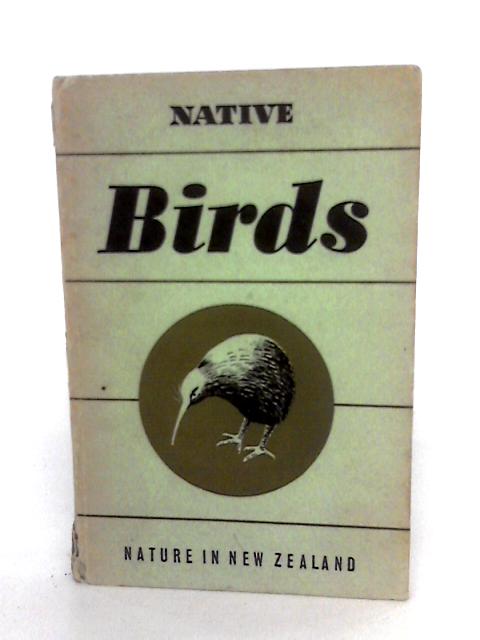 Nature In New Zealand: Native Birds By C. Masefield