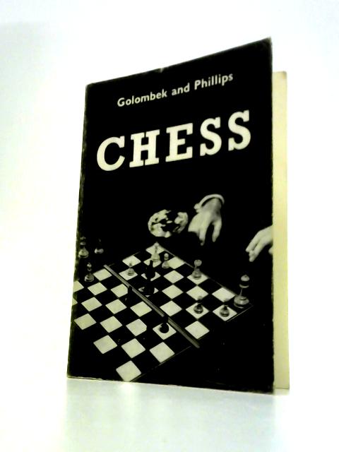 Chess par H.Golombek & H.Phillips