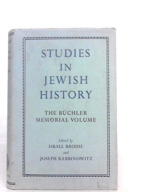 The Adolph Buchler Memorial Volume: Studies in Jewish History By A.Buchler I.Brodie J.Rabvinowitz (Eds.)
