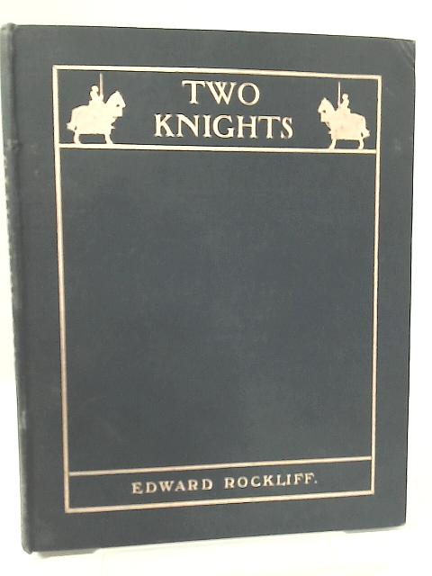 Two Knights and How They Fared in a Great Venture By Edward Rockliff