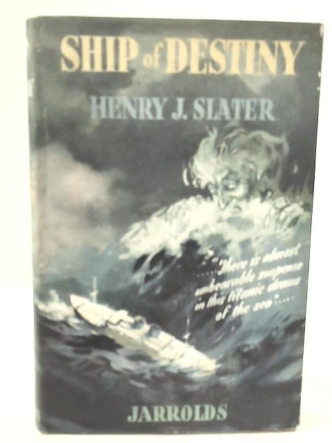 Ship of Destiny By Henry J. Slater