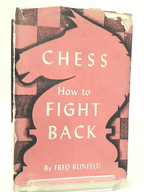 Chess - How To Fight Back By Fred Reinfeld