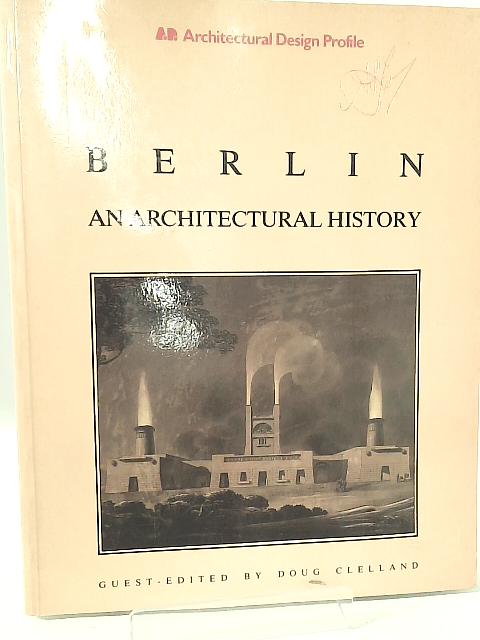 Berlin: An Architectural History (Architectural Design Profile) By None Stated