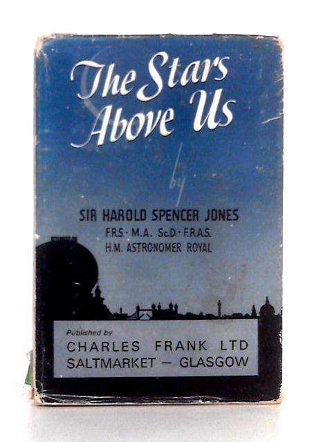 The Stars Above Us By Sir Harold Spencer Jones