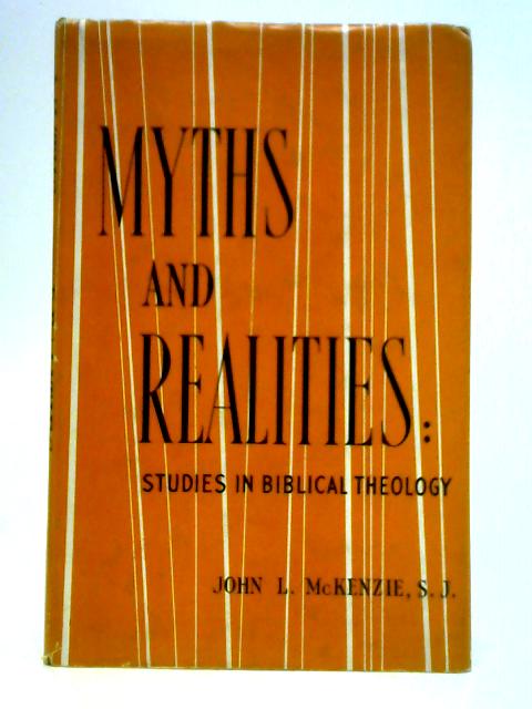 Myths and Realities: Studies in Biblical Theology von J. L. McKenzie