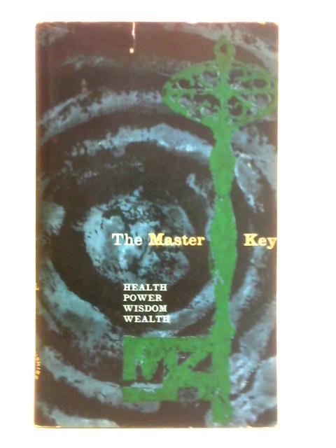 The Master Key: In Twenty-Four Parts With Questionnaire and Glossary By Charles F. Haanel