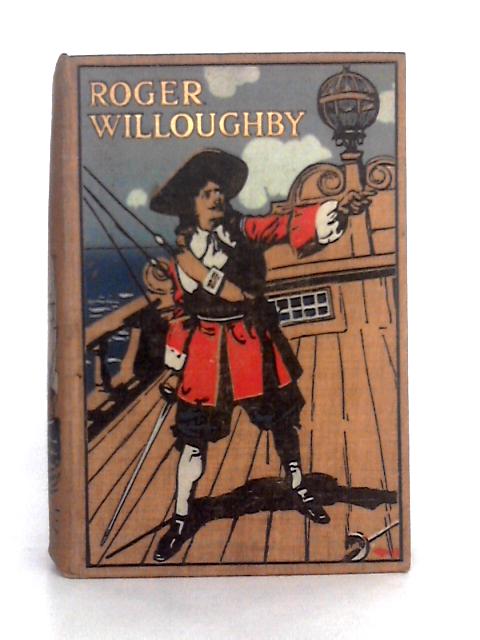 Roger Willoughby; a Story of the Times of Benbow By W.H.G. Kingston