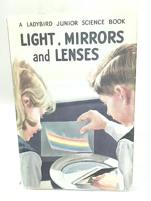 Light, Mirrors and Lenses By F.E. Newing & Richard Bowood