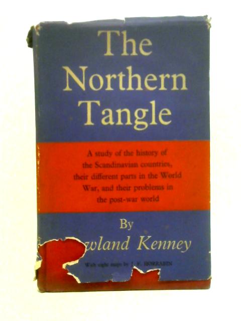 The Northern Tangle: Scandinavia and the Post-War World By Rowland Kenney