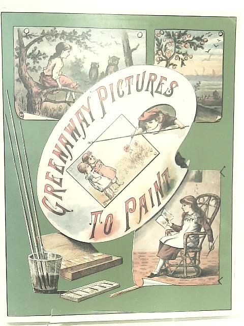 Greenaway Pictures to Paint By Anonymous