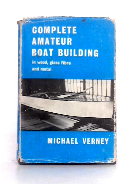 Complete Amateur Boat Building By M. Verney