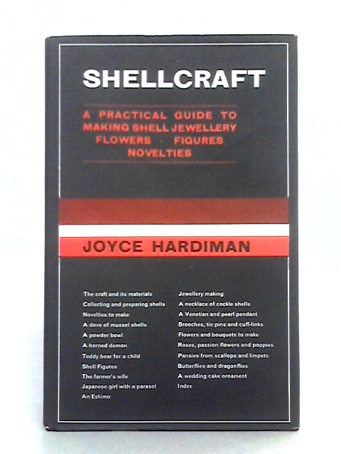 Shellcraft: A Practical Guide To Making Shell Jewellery Flowers, Figures, Novelties By Joyce Hardiman