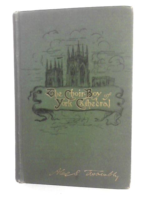 The Choir Boy Of York Cathedral and Other Christmas Stories By Alexander S. Twombly