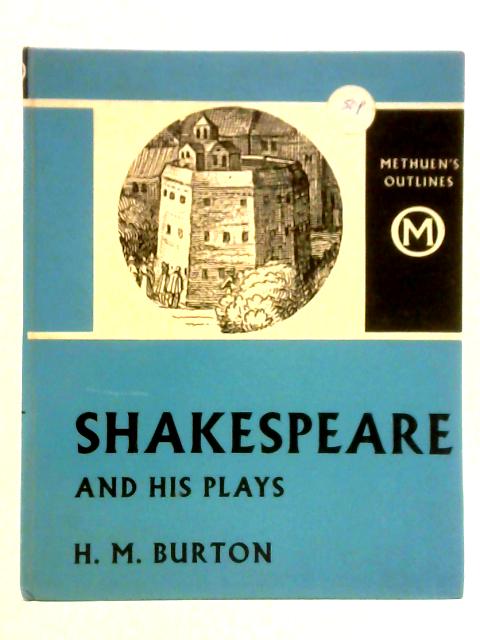 Shakespeare and His Plays von H. M. Burton