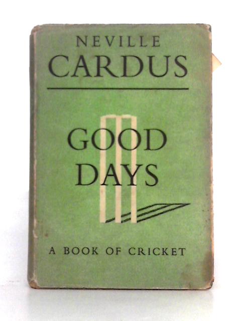 Good Days By Neville Cardus