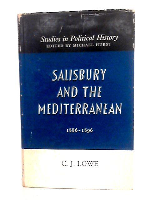 Salisbury and the Mediterranean, 1886-96 (Study in Political History) von C.J. Lowe