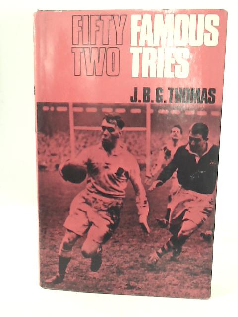 Fifty-Two Famous Tries By J.G.B Thomas