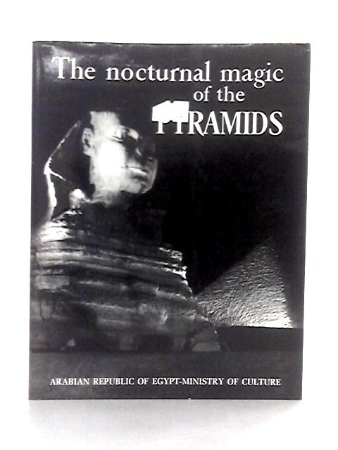 The Nocturnal Magic of the Pyramids By Gaston Papeloux, Gaston Bonheur