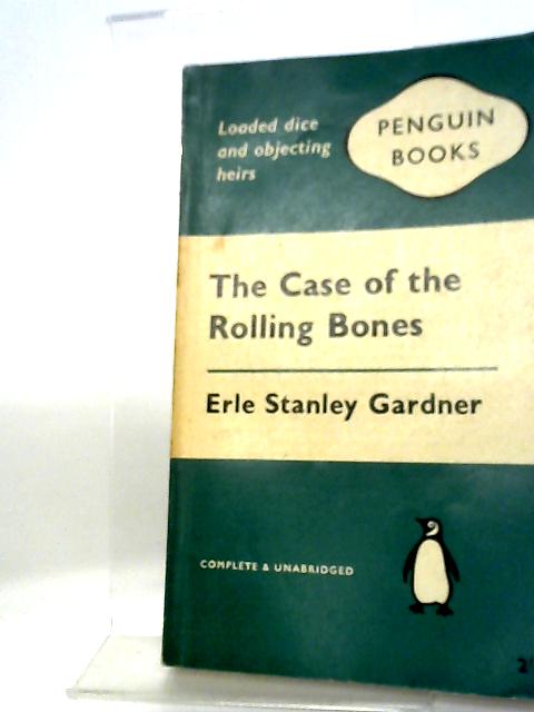 The Case of the Rolling Bones By Gardner. Erle Stanley