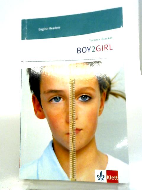 BOY2GIRL: Schulausgabe Für Das Niveau A2, Ab Dem 3. Lernjahr. Ungekürzer Englischer Originaltext Mit Annotationen von Terence Blacker