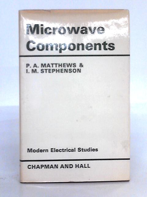 Microwave Components By P.A. Matthews, I.M. Stephenson