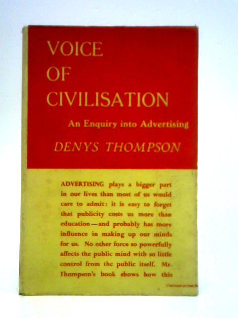 Voice of Civilisation: an Enquiry into Advertising von Denys Thompson