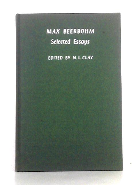 Max Beerbohm; Selected Essays By N.L. Clay