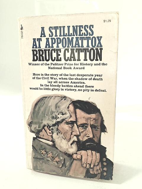 A Stillness at Appomattox By Bruce Catton