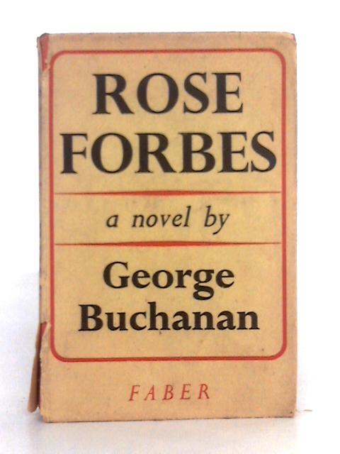 Rose Forbes; a Novel By George Buchanan