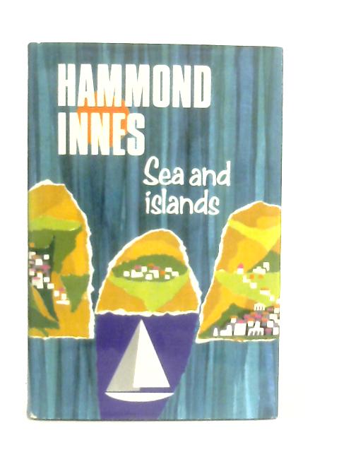 Seas and Islands By Hammond Innes