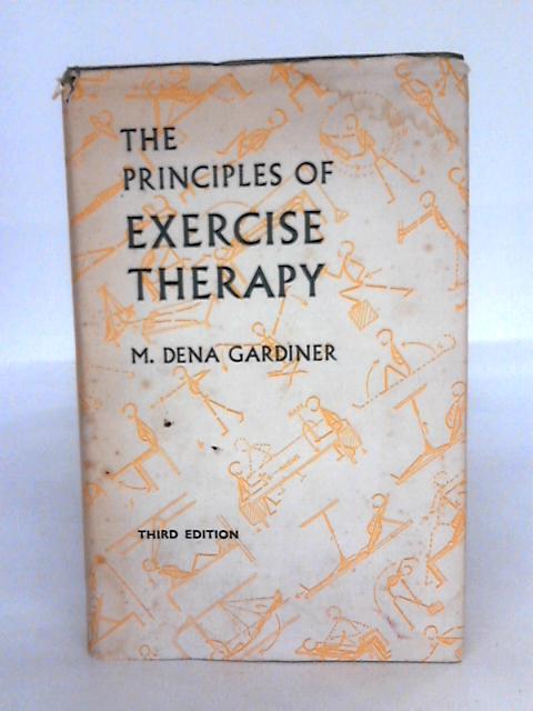 The Principles Of Exercise Therapy By M. Dena Gardiner