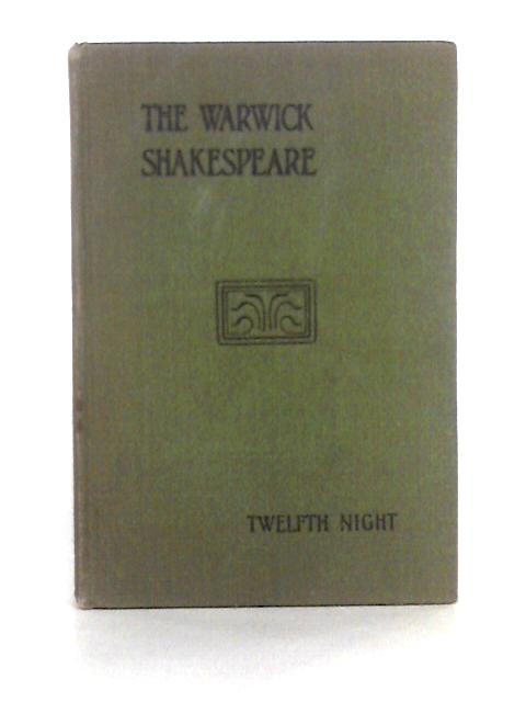 Twelfth Night, or, What You Will; The Warwick Shakespeare By Arthur D. Innes (ed.)