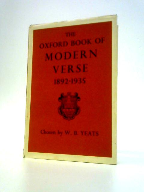The Oxford Book Of Modern Verse 1892 - 1935 By W. B. Yeats (Ed.)