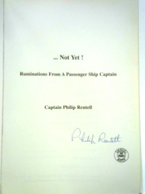 ...Not Yet! Ruminations from a Passenger Ship Captain By Philip Rentell