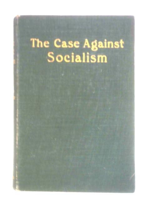 The Case Against Socialism von A. J. Balfour