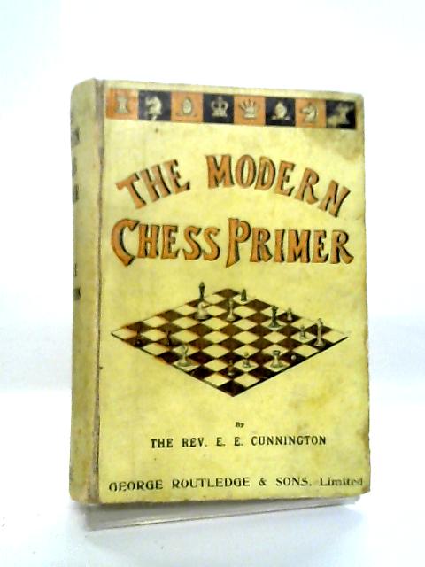 The Modern Chess Primer von Rev. E.E.Cunnington