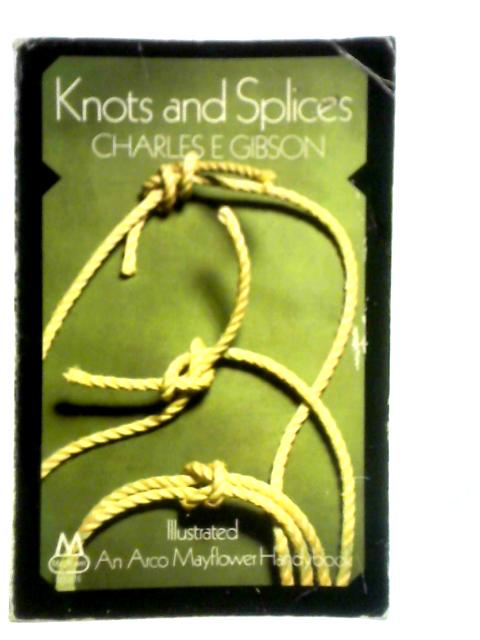 Knots and Splices von Charles E. Gibson