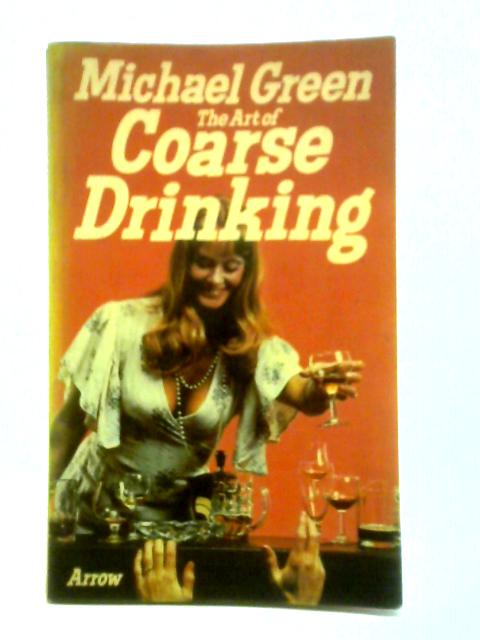 The Art of Coarse Drinking By Michael Green
