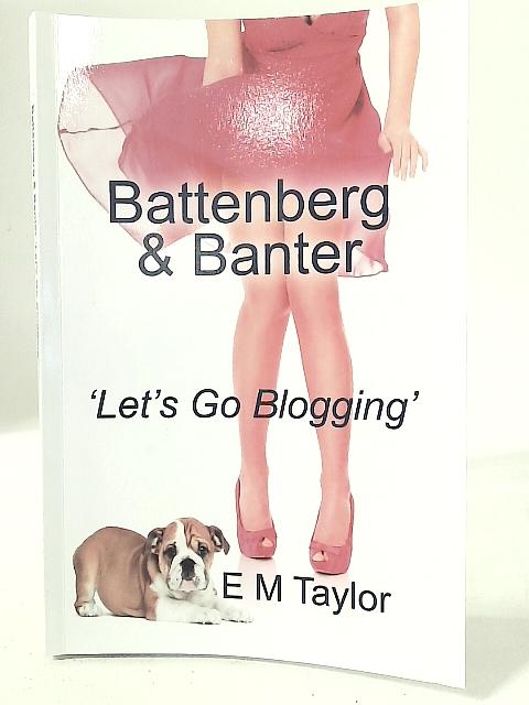 Battenberg & Banter By E M Taylor