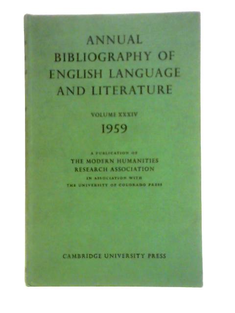 Annual Bibliography of English Language and Literature Volume XXXIV By C. Nilon and M. Rigby