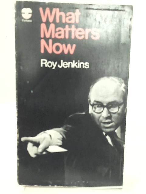 What Matters Now von Roy Jenkins