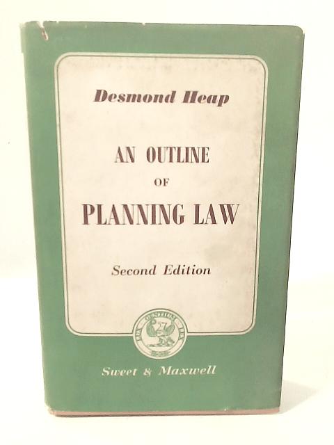 An Outline of Planning Law By Desmond Heap