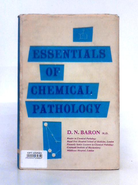 Essentials of Chemical Pathology By D.N. Baron